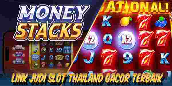 Link Judi Slot Thailand Gacor Terbaik dan Terpercaya Money Stacks